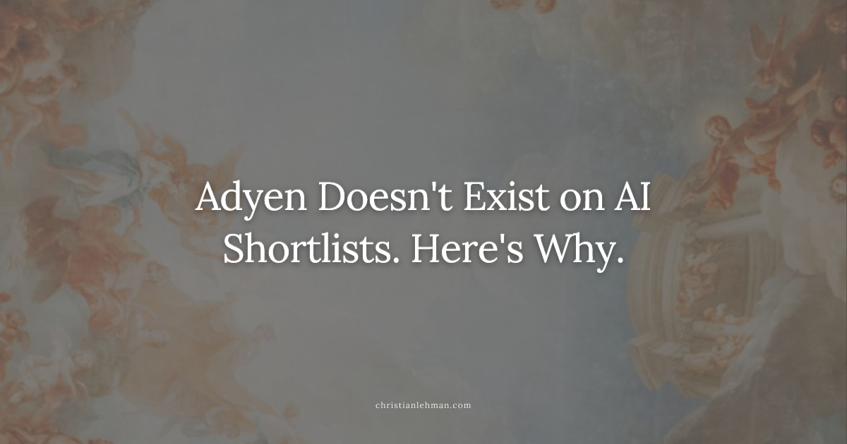 Adyen Doesn't Exist on AI Shortlists. Here's Why.