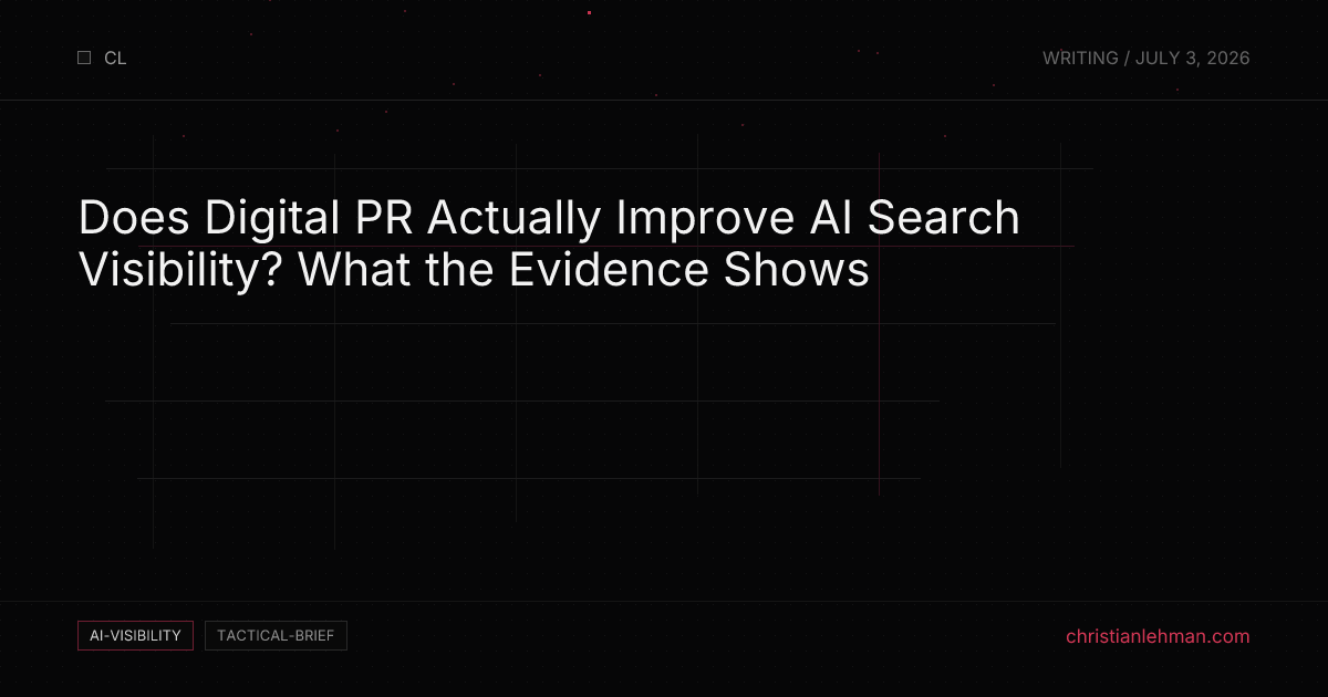 Does Digital PR Actually Improve AI Search Visibility? What the Evidence Shows - AI Visibility Brief by Christian Lehman