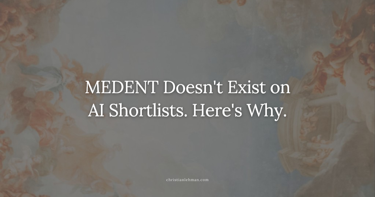 MEDENT Doesn't Exist on AI Shortlists. Here's Why.