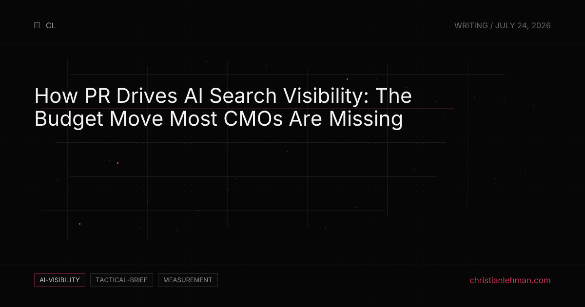 How PR Drives AI Search Visibility: The Budget Move Most CMOs Are Missing - AI Visibility Brief by Christian Lehman