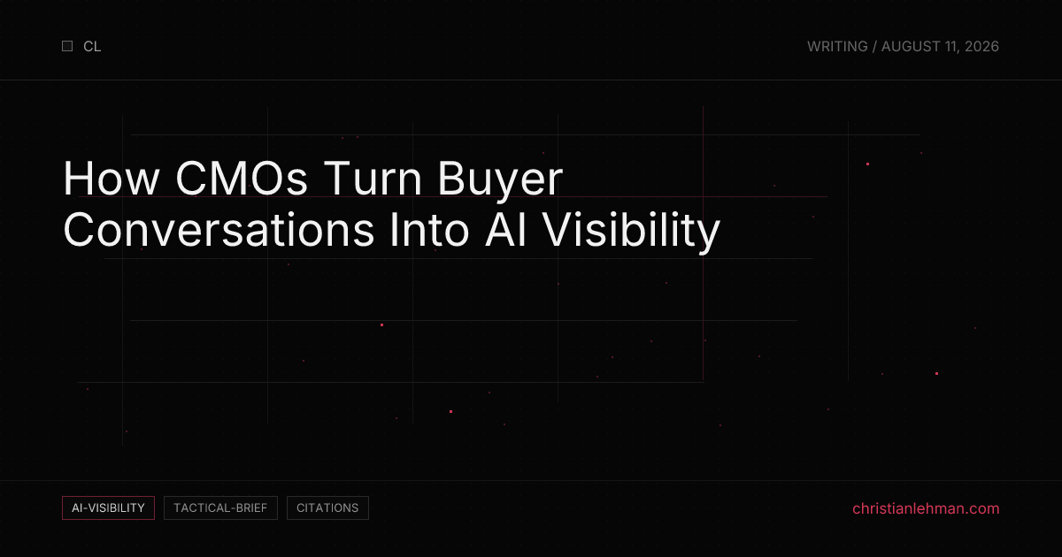 How CMOs Turn Buyer Conversations Into AI Visibility - AI Visibility Brief by Christian Lehman